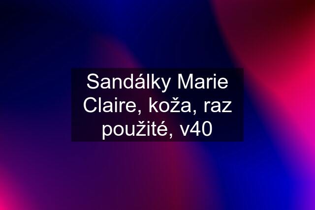 Sandálky Marie Claire, koža, raz použité, v40