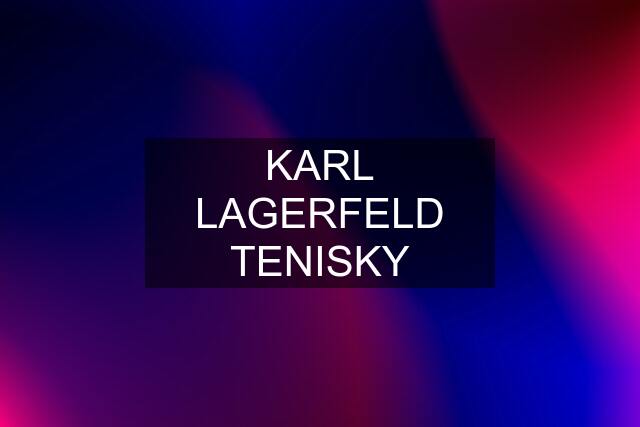 KARL LAGERFELD TENISKY