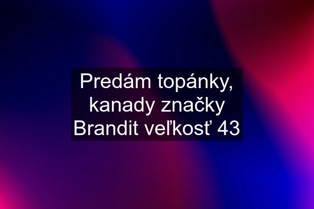 Predám topánky, kanady značky Brandit veľkosť 43