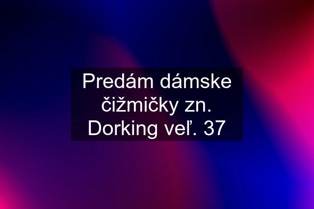 Predám dámske čižmičky zn. Dorking veľ. 37