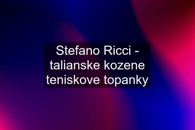 Stefano Ricci - talianske kozene teniskove topanky