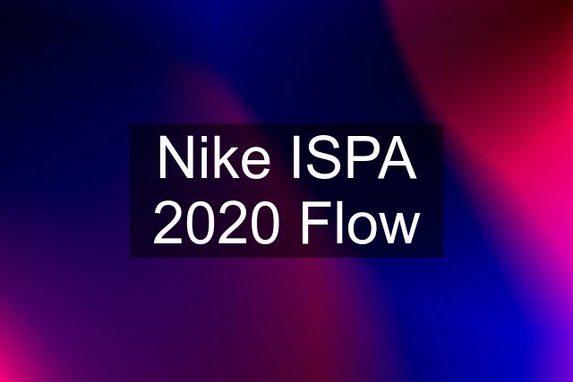 Nike ISPA 2020 Flow