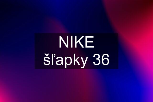 NIKE šľapky 36