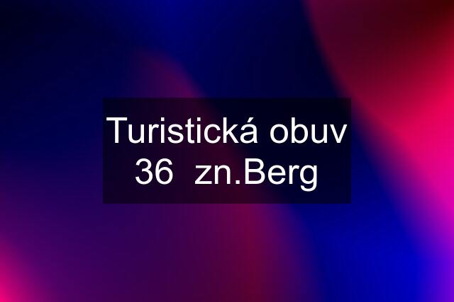 Turistická obuv 36  zn.Berg