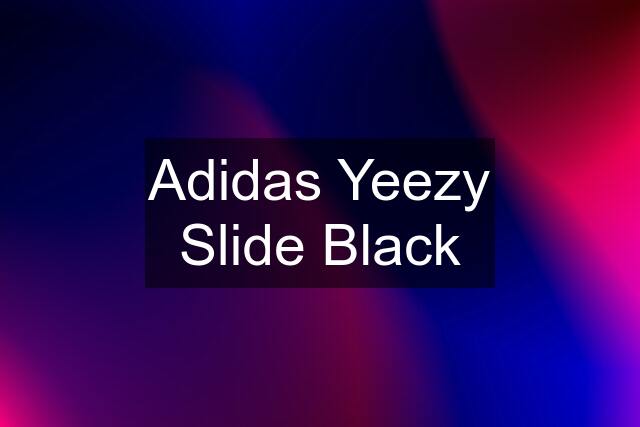 Adidas Yeezy Slide Black