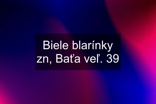 Biele blarínky zn, Baťa veľ. 39