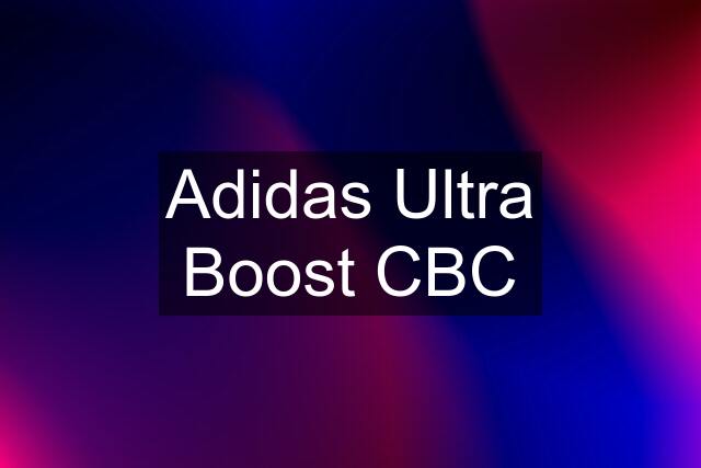 Adidas Ultra Boost CBC