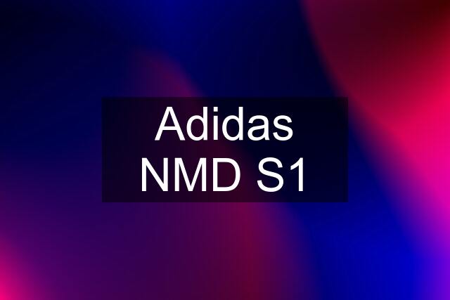 Adidas NMD S1