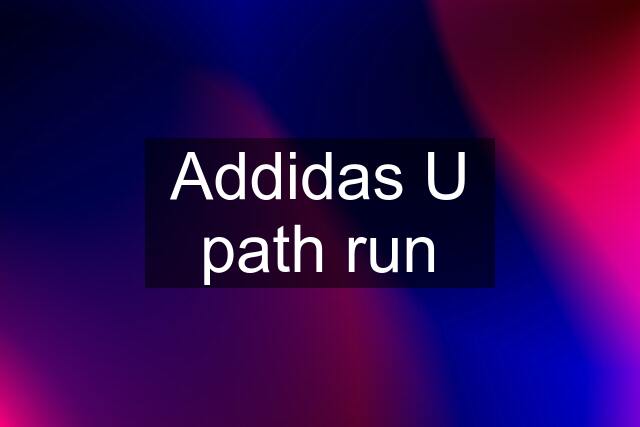 Addidas U path run