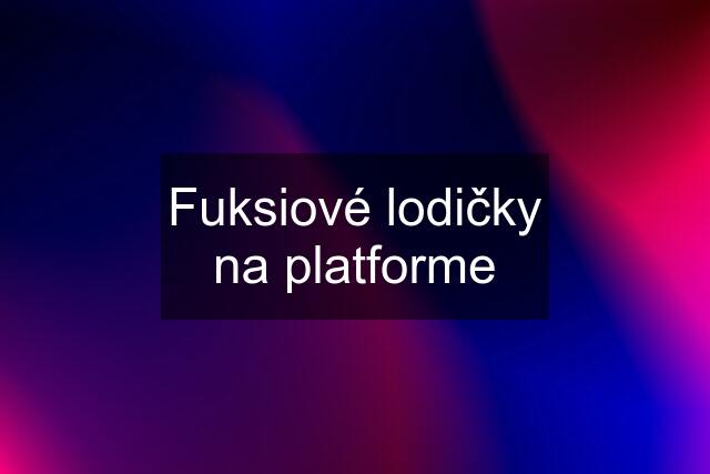 Fuksiové lodičky na platforme