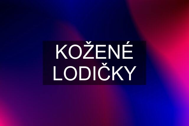 KOŽENÉ LODIČKY