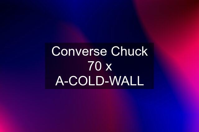 Converse Chuck 70 x A-COLD-WALL