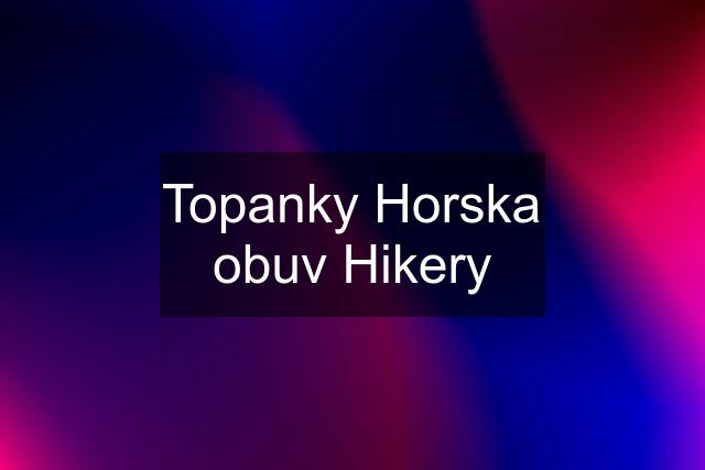 Topanky Horska obuv Hikery