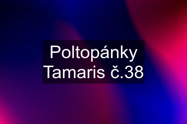 Poltopánky Tamaris č.38