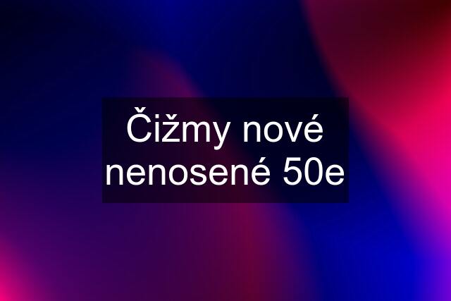 Čižmy nové nenosené 50e