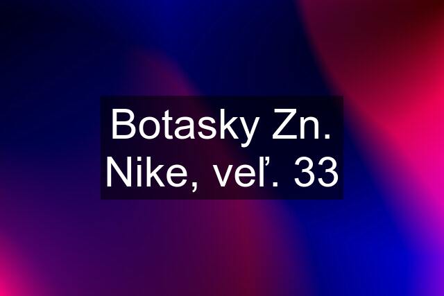 Botasky Zn. Nike, veľ. 33