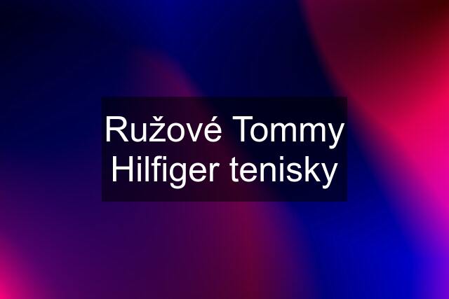 Ružové Tommy Hilfiger tenisky