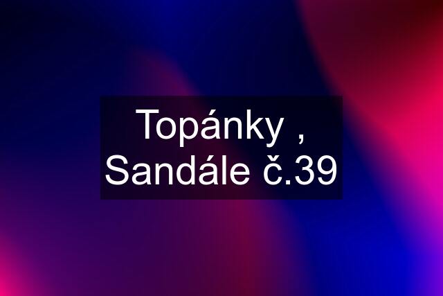 Topánky , Sandále č.39
