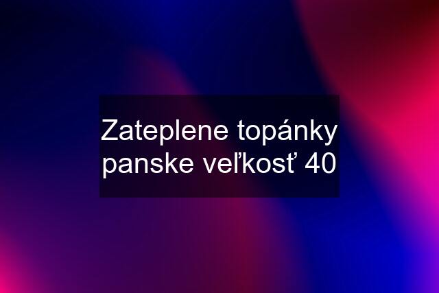 Zateplene topánky panske veľkosť 40