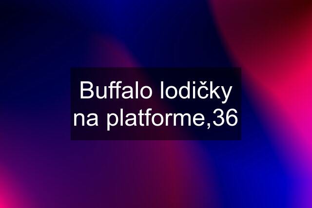 Buffalo lodičky na platforme,36