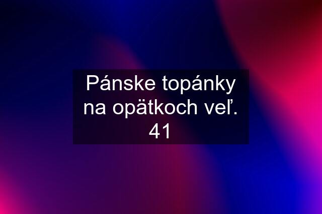 Pánske topánky na opätkoch veľ. 41