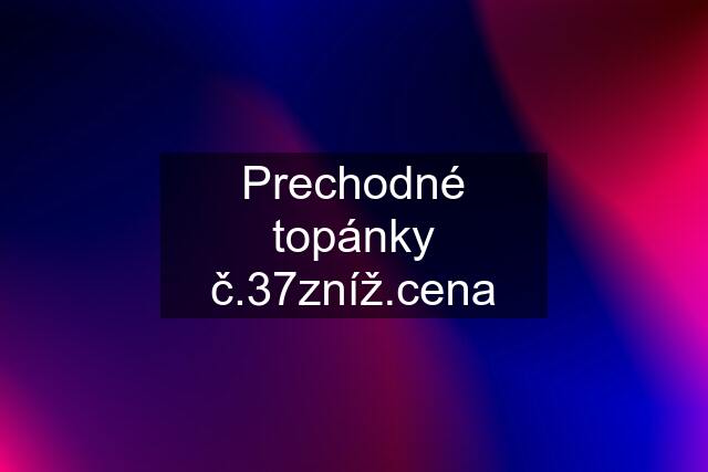 Prechodné topánky č.37zníž.cena