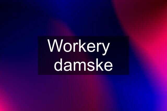 Workery   damske