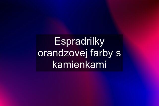 Espradrilky orandzovej farby s kamienkami