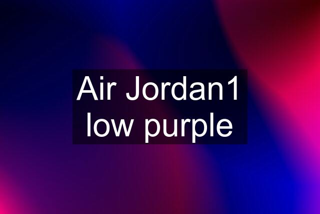 Air Jordan1 low purple