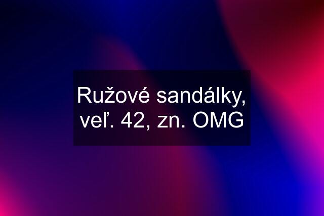 Ružové sandálky, veľ. 42, zn. OMG