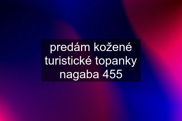 predám kožené turistické topanky nagaba 455