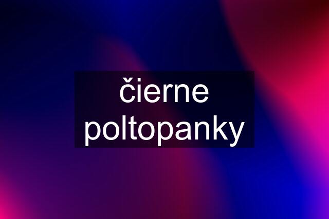 čierne poltopanky