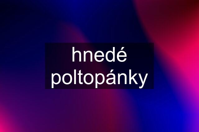 hnedé poltopánky