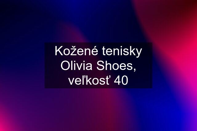 Kožené tenisky Olivia Shoes, veľkosť 40