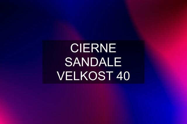 CIERNE SANDALE VELKOST 40