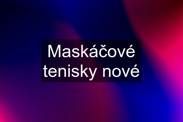 Maskáčové tenisky nové