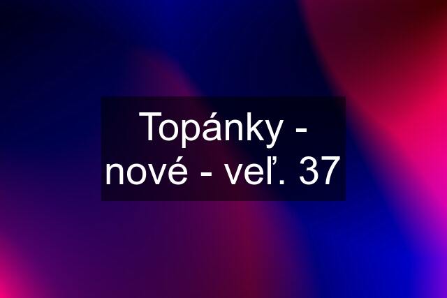 Topánky - nové - veľ. 37