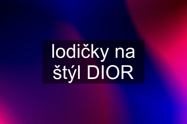 lodičky na štýl DIOR