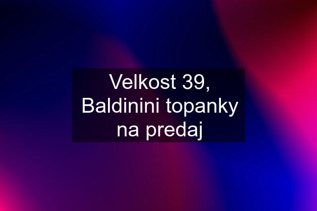 Velkost 39, Baldinini topanky na predaj