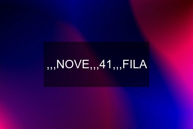 ,,,NOVE,,,41,,,FILA