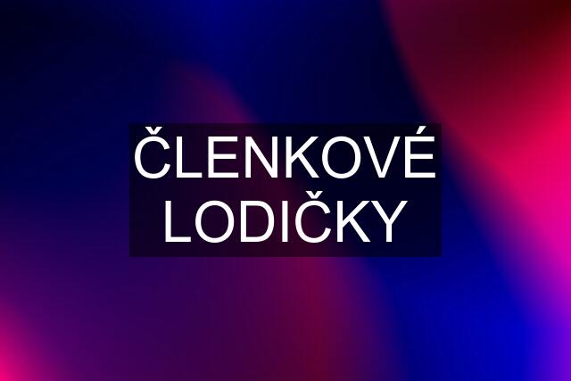 ČLENKOVÉ LODIČKY