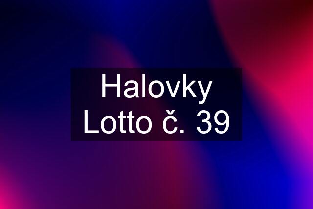 Halovky Lotto č. 39