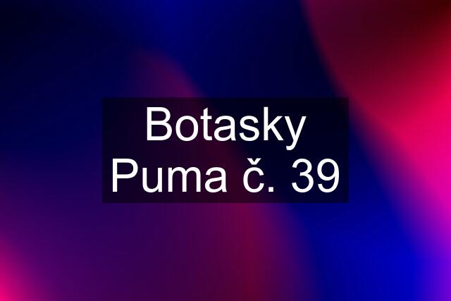 Botasky Puma č. 39