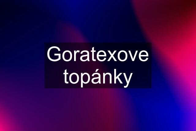 Goratexove topánky