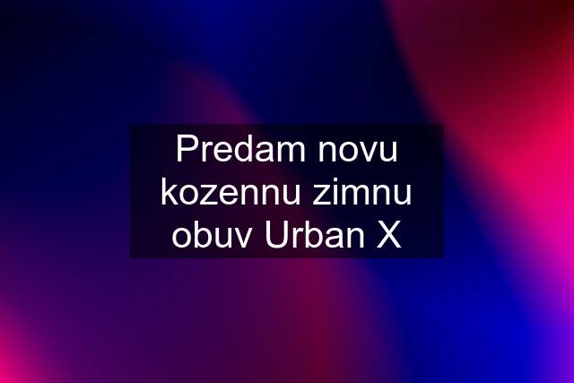 Predam novu kozennu zimnu obuv Urban X