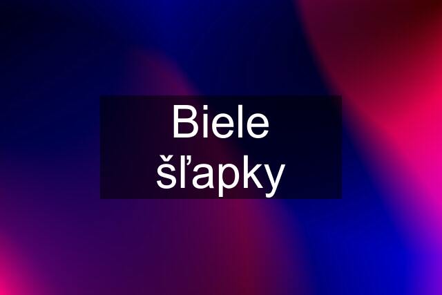 Biele šľapky