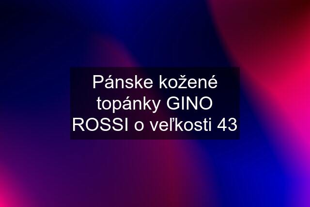 Pánske kožené topánky GINO ROSSI o veľkosti 43