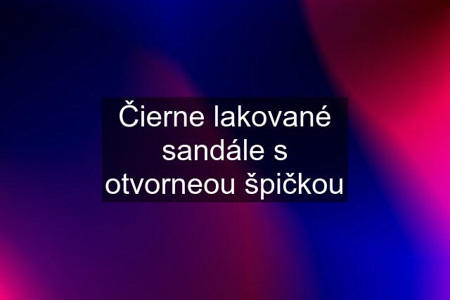 Čierne lakované sandále s otvorneou špičkou