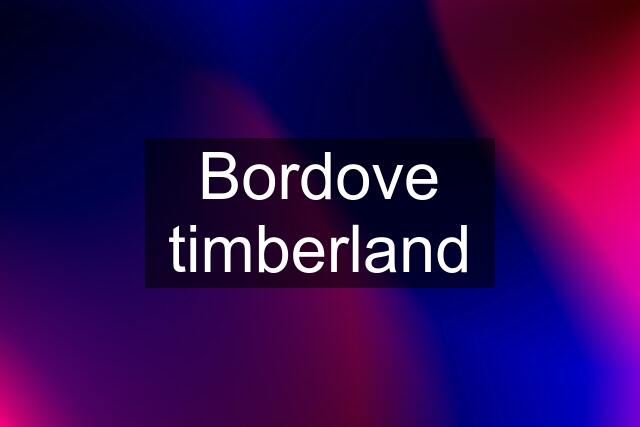 Bordove timberland