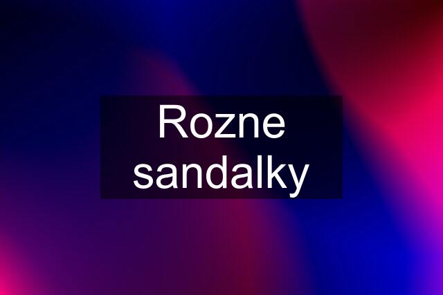 Rozne sandalky